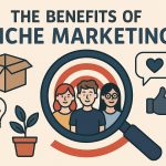 The benefits of niche marketing.