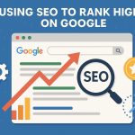 Using SEO to rank higher on Google.