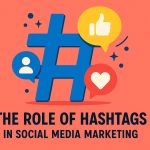 The role of hashtags in social media marketing.