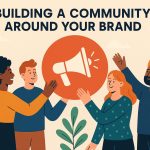 Building a community around your brand.
