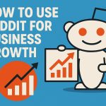 How to use Reddit for business growth.
