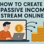 How to create a passive income stream online.